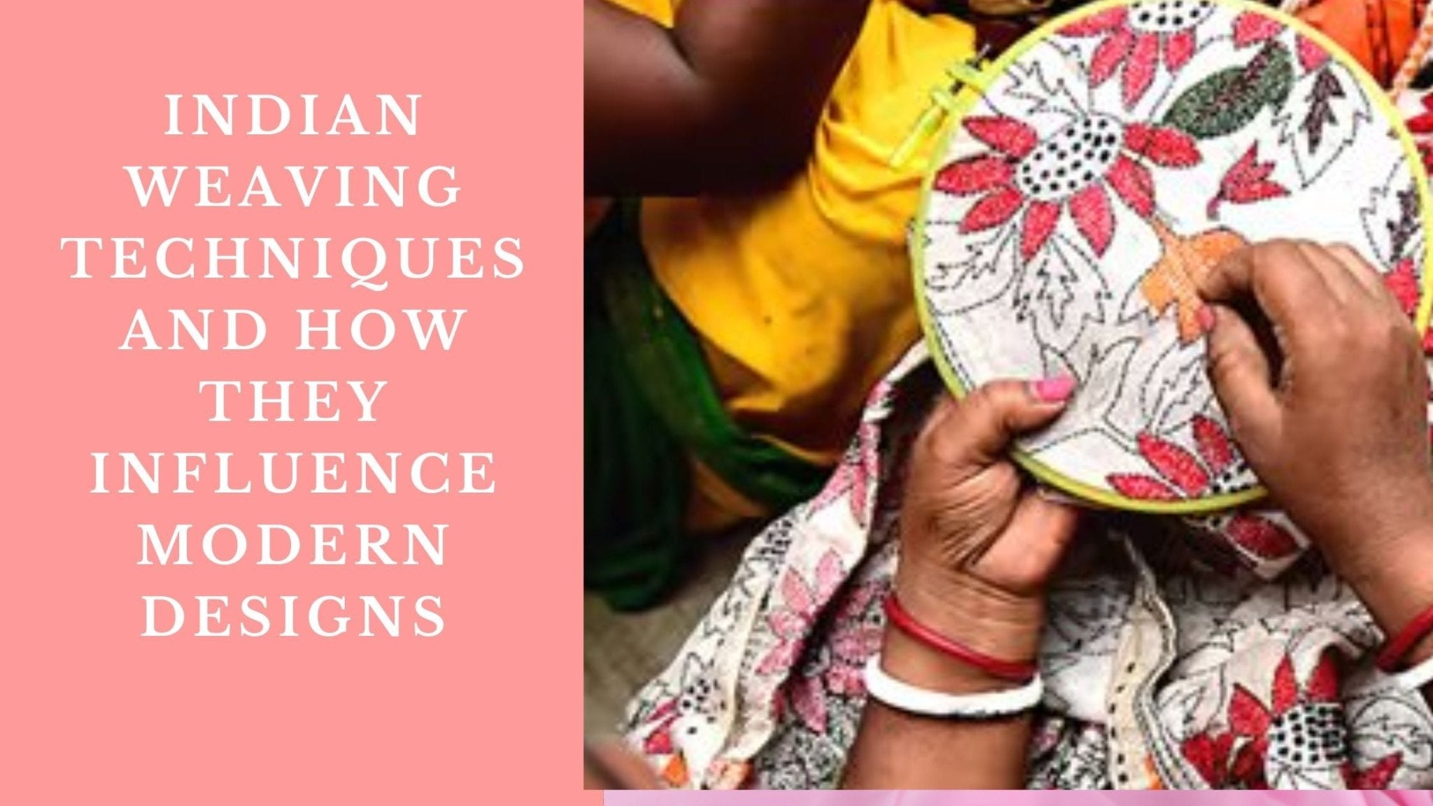 Traditional Indian Weaving Techniques and How They Influence Modern Designs